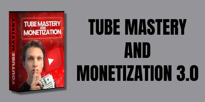TUBE MASTERY AND MONETIZATION 3.0